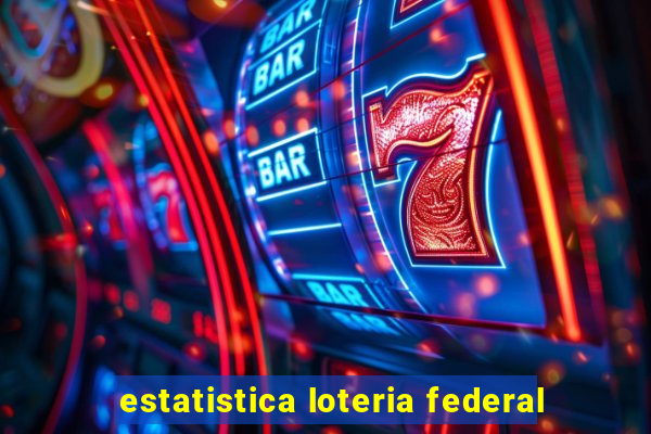 estatistica loteria federal